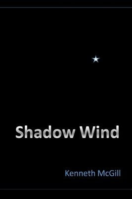 Shadow Wind by McGill, Kenneth