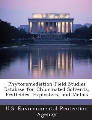 Phytoremediation Field Studies Database for Chlorinated Solvents, Pesticides, Explosives, and Metals by U S Environmental Protection Agency