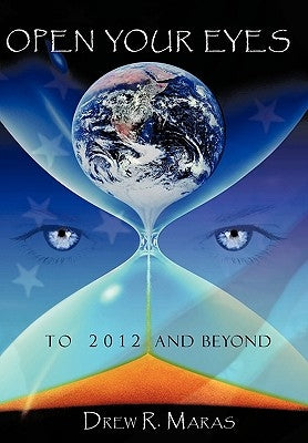 Open Your Eyes: To 2012 and Beyond by Maras, Drew Ryan