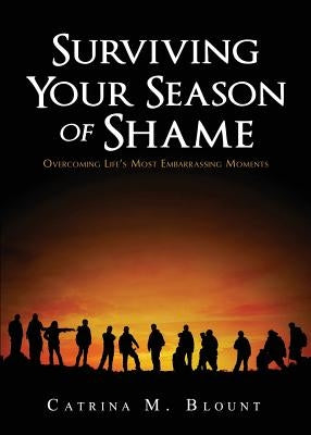 Surviving Your Season of Shame by Blount, Catrina M.