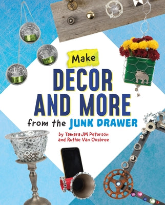 Make Decor and More from the Junk Drawer by Van Oosbree, Ruthie
