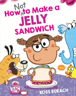 How Not to Make a Jelly Sandwich by Burach, Ross