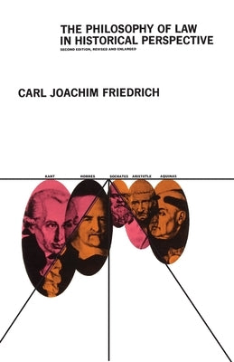 The Philosophy of Law in Historical Perspective by Friedrich, Carl Joachim