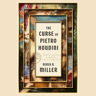 The Curse of Pietro Houdini by Miller, Derek B.
