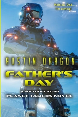 Father's Day: A Military Sci-Fi Novel by Dragon, Austin