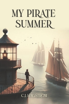 My Pirate Summer: As Remebered By: Captain Andres Torsen by Hagstrom, C. J.