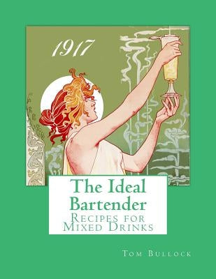 The Ideal Bartender: Recipes for Mixed Drinks by Goodblood, Georgia