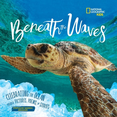 Beneath the Waves: Celebrating the Ocean Through Pictures, Poems, and Stories by Drimmer, Stephanie Warren