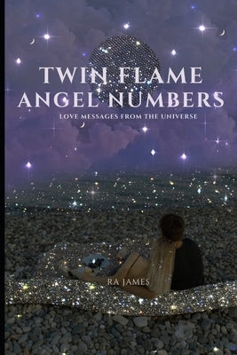 Twin Flame Angel Numbers by James, Ra