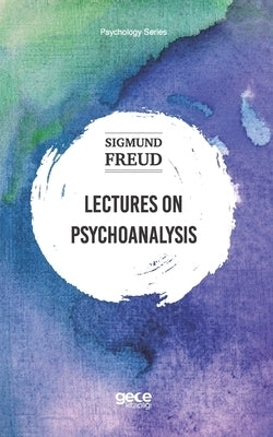 Lectures On Psychoanalysis by Freud, Sigmund