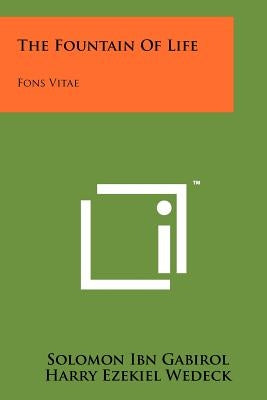 The Fountain Of Life: Fons Vitae by Gabirol, Solomon Ibn