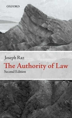 The Authority of Law: Essays on Law and Morality by Raz, Joseph