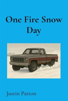 One Fire Snow Day by Patton, Justin
