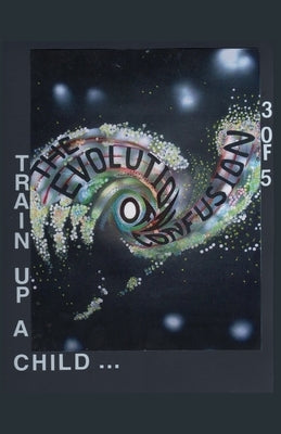 The Evolution of Confusion ...3 of 5 (Train Up a Child ...) by Meiner, Stephen