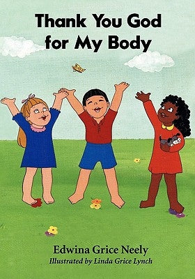 Thank You God For My Body by Grice Lynch, Linda