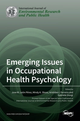 Emerging Issues in Occupational Health Psychology by Perez, Jose M. Leon