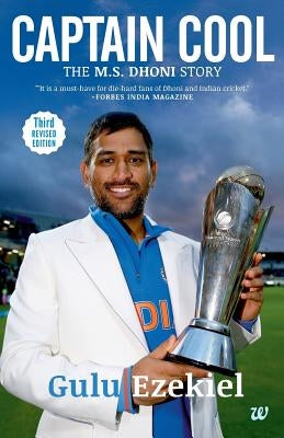 Captain Cool: The MS Dhoni Story by Ezekiel, Gulu