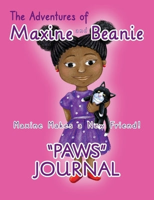 The Adventures of Maxine and Beanie "PAWS" Journal by Denson Landrieux, Karolyn