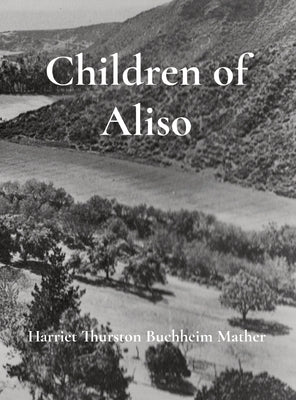 Children of Aliso by Thurston Buchheim Mather, Harriet E.