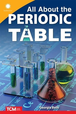 All about the Periodic Table by Beth, Georgia