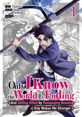 Only I Know the World Is Ending and Getting Killed by Rampaging Beasts Only Makes Me Stronger (Manga) Vol. 1 by Haijima, Shigeru