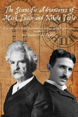 The Scientific Adventures of Mark Twain and Nikola Tesla by Cerio, Robert a.