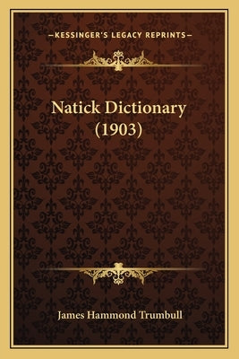 Natick Dictionary (1903) by Trumbull, James Hammond