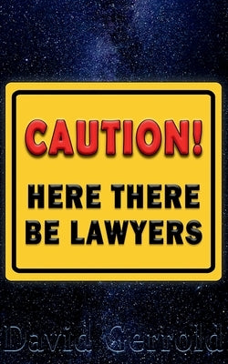 Here There Be Lawyers by Gerrold, David
