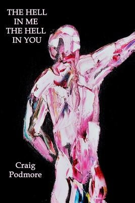 The Hell In me, The Hell In you by Podmore, Craig