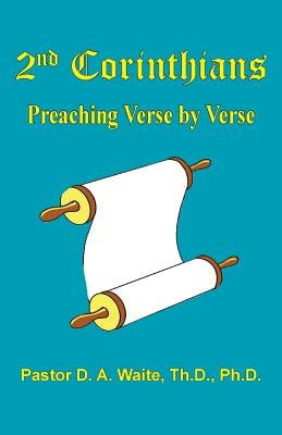 2nd Corinthians: Preaching Verse-by-Verse by Waite, D. a.