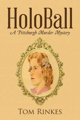 HoloBall: A Pittsburgh Murder Mystery by Rinkes, Tom