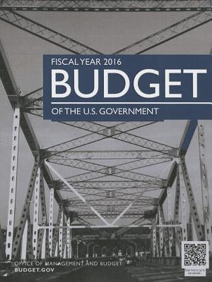 Budget of the United States, Fiscal Year 2016 by Office of Managment and Budget