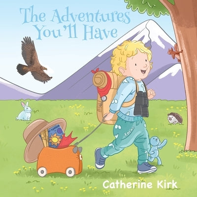 The Adventures You'll Have by Kirk, Catherine