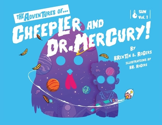 The Adventures of... Cheepler and Dr. Mercury! by Rogers, Brenton B.