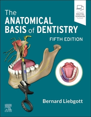 The Anatomical Basis of Dentistry by Liebgott, Bernard