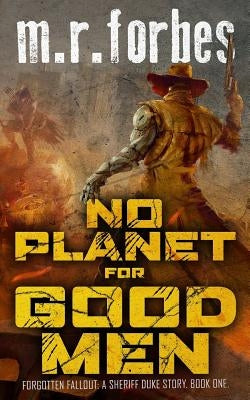 No Planet for Good Men: A Sheriff Duke Story by Forbes, M. R.