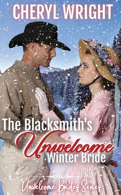 The Blacksmith's Unwelcome Winter Bride by Wright, Cheryl