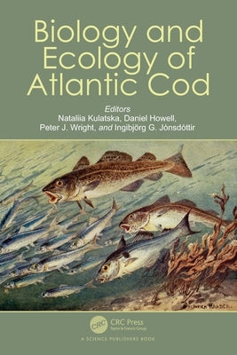 Biology and Ecology of Atlantic Cod by Kulatska, Nataliia
