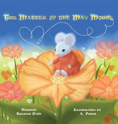 The Matter of the May Mouse by Brewer Gant, Kirsten