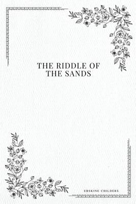 The Riddle of the Sands by Childers, Erskine