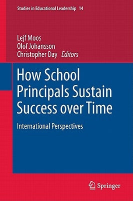 How School Principals Sustain Success Over Time: International Perspectives by Moos, Lejf
