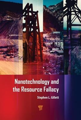 Nanotechnology and the Resource Fallacy by Gillett, Stephen