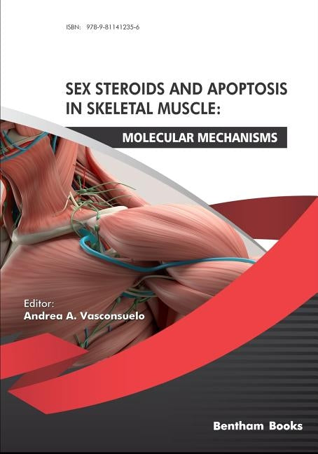 Sex Steroids and Apoptosis In Skeletal Muscle: Molecular Mechanisms by Vasconsuelo, Andrea a.