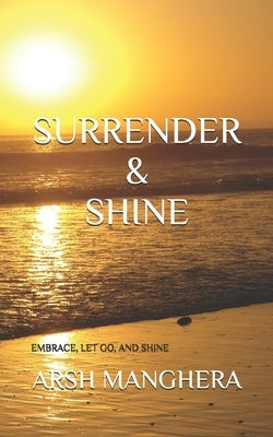 Surrender & Shine by Manghera, Arsh