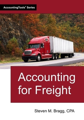Accounting for Freight by Bragg, Steven M.