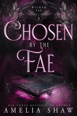 Chosen by the Fae: steamy paranormal romance by Shaw, Amelia