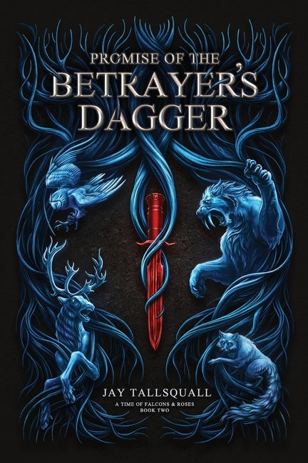 Promise of the Betrayer's Dagger: A Time of Falcons and Roses Book Two by Tallsquall, Jay