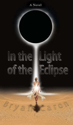 In the Light of the Eclipse by Caron, Bryan