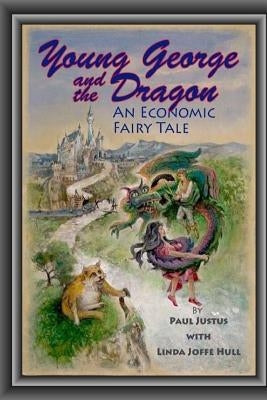 Young George and the Dragon: An Economic Fairy Tale by Mansker, Larry