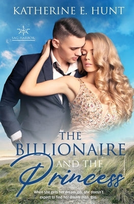 The Billionaire and the Princess by Hunt, Katherine E.